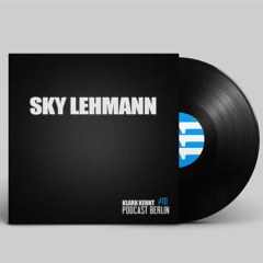 Sky Lehmann - K K Podcast Berlin #111