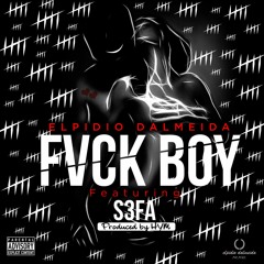 FVCKBOY - El Pidio Dalmeida Feat. S3fa Produced By HYM, BB, RONNIE TURN ME UP