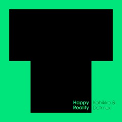 Kahikko & Detmex - Happy Reality