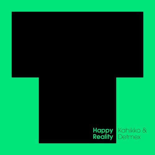 Kahikko & Detmex - Happy Reality