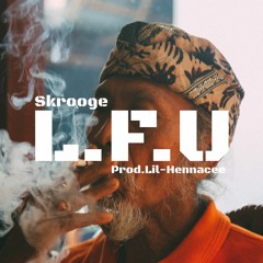 Skrooge - L.F.U Prod.Lil-Hennacee