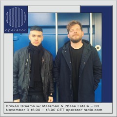 Broken Dreams Radio 03 w/ Marsman & Phase Fatale - 3rd November 2018