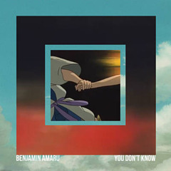 Benjamin Amaru - You Don’t Know