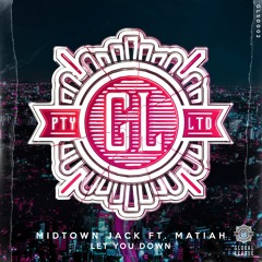Midtown Jack Feat. MATIAH - Let You Down **OUT NOW**