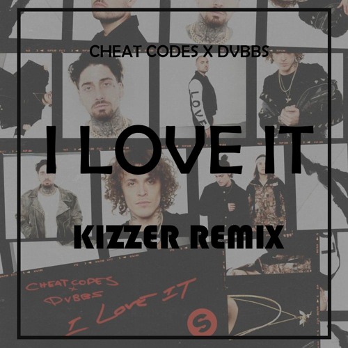 Cheat Codes X DVBBS -Love It (Kizzer Remix)