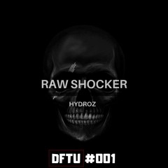 Hydroz - Raw Shocker [DFTU #001]