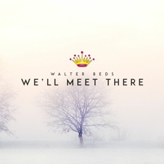 Walter Beds - We´ll Meet There [King Step]