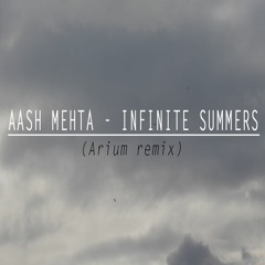 Aash Mehta - Infinite Summers (ft. Lydia Kelly) (Arium Remix)