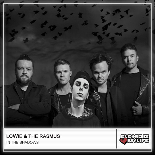 Stream The Rasmus In The Shadows (LoWie Bootleg) by Eletro Is My Life