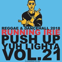 PUSH UP YUH LIGHTA VOL.21 - RUNNING IRIE SOUND - 2018
