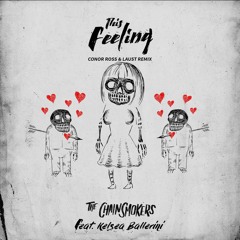 The Chainsmokers - This Feeling (Conor Ross & Laust Remix)