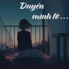 DUYÊN MÌNH LỠ (MALE VER.)