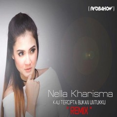 NELLA KHARISMA - KAU TERCIPTA BUKAN UNTUK KU  [RickoRmx]
