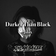 DARKER THAN BLACK (Dylan Bailee Remix)
