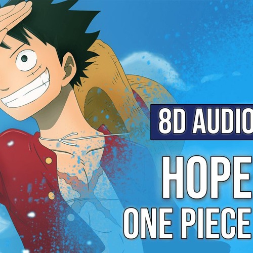 Stream One Piece Op Hope 8d Audio Extented Version By Paul Paris Listen Online For Free On Soundcloud