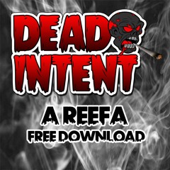 DEAD INTENT - A REEFA - FREE DOWNLOAD