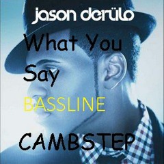 Jason Derulo - What You Say ( Cambstep UK Bass Remix )