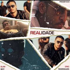 Eric Rodrigues & Prodbydex - Realidade (Feat. Slim Boy)
