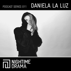 Nightime Drama Podcast 011 - Daniela La Luz