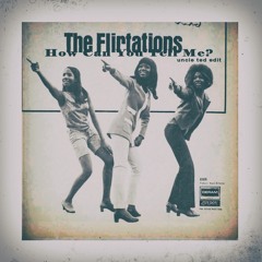 The Flirtations - How Can You Tell Me (Uncle Ted Edit)