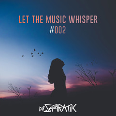 DJ Separatik - Let The Music Whisper #002