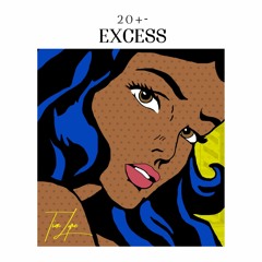 20+ - Excess