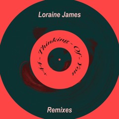 Loraine James - +44 - Thinking - Of - You (Hence Therefore's Outta My Element Version)
