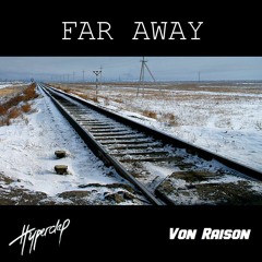 Hyperclap  & Von Raison - Far Away (José González Cover)
