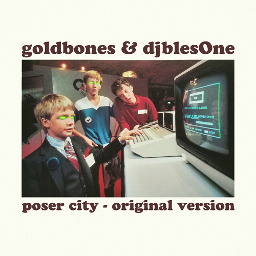 goldbones & djblesOne - POSER CITY (Original Recording)