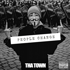 THA TOWN - PEOPLE CHANGE