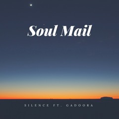 Soul Mail (Silence ft Gadoora)
