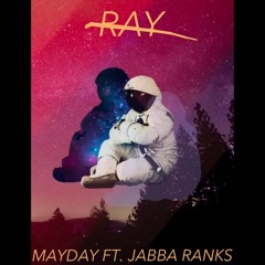 MAYDAY FT. JABBA RANKS ( PROD. BY RAY )( BEAT BY LUCID SOUNDZ )