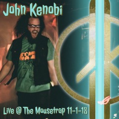 John Kenobi Live @ The Mousetrap 11-1-18 (Muzzy Bearr Opening Set)
