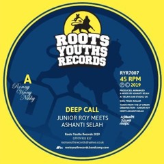 DEEP CALL JUNIOR ROY MEETS ASHANTI SELAH ROOTS YOUTHS RECORDS 2019.wav