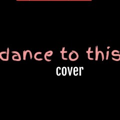Dance To This - Ariana Grande & Troye Sivan (Cover by MIE)