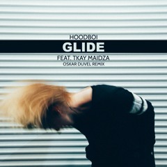 Hoodboi - Glide ft Tkay Maidza (Oskar Düvel Remix)