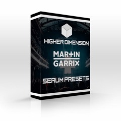 HIGHER DIMENSION - MARTIN GARRIX SERUM PRESETS [FREE DOWNLOAD]