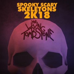 Spooky Scary Skeletons 2K18 (Instrumental) - The Living Tombstone