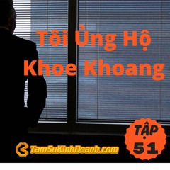 Tập 51: Tôi Ủng Hộ Khoe Khoang