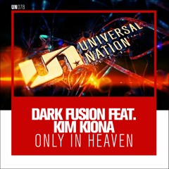 Dark Fusion feat. Kim Kiona - Only in Heaven