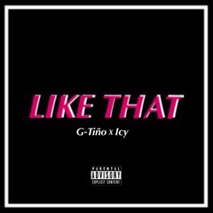G-Tiño - Like That (feat. Icy)