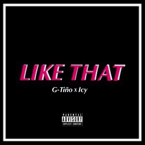 G-Tiño - Like That (feat. Icy)