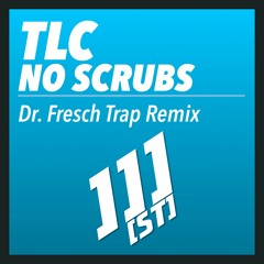 TLC - No Scrubs (Dr. Fresch Trap Remix)
