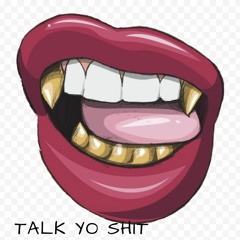 Talk Yo Shit