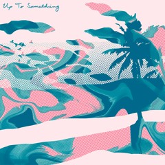 Up to Something (feat. Manz)