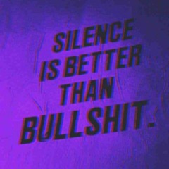 Silence is better than bullshit