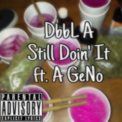 Still Doin’ It ft. A GeNo (Prod. By JackyJayBeats)