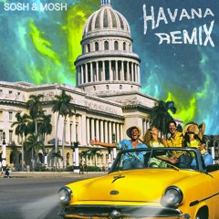 Havana (Sosh & Mosh Remix)
