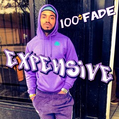 100$Fade - Expensive (Mastered.By@SOLStudiosTucson)