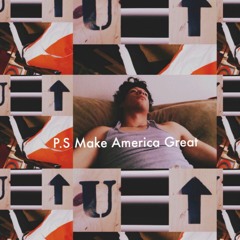 P.S - Make America Great ft. Omar Fuentes (Prod. by Gums)